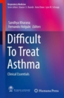Difficult To Treat Asthma : Clinical Essentials - Book