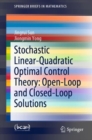 Stochastic Linear-Quadratic Optimal Control Theory: Open-Loop and Closed-Loop Solutions - Book