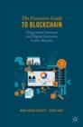 The Executive Guide to Blockchain : Using Smart Contracts and Digital Currencies in your Business - eBook