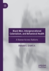 Black Men, Intergenerational Colonialism, and Behavioral Health : A Noose Across Nations - Book