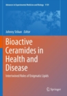 Bioactive Ceramides in Health and Disease : Intertwined Roles of Enigmatic Lipids - Book
