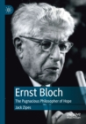 Ernst Bloch : The Pugnacious Philosopher of Hope - Book