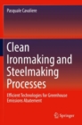 Clean Ironmaking and Steelmaking Processes : Efficient Technologies for Greenhouse Emissions Abatement - Book