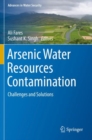 Arsenic Water Resources Contamination : Challenges and Solutions - Book