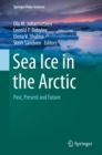 Sea Ice in the Arctic : Past, Present and Future - eBook
