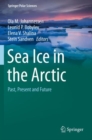 Sea Ice in the Arctic : Past, Present and Future - Book