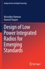 Design of Low Power Integrated Radios for Emerging Standards - Book