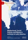 Motherhood, Social Policies and Women's Activism in Latin America - eBook