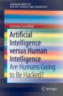 Artificial Intelligence versus Human Intelligence : Are Humans Going to Be Hacked? - Book