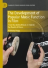 The Development of Popular Music Function in Film : From the Birth of Rock 'n' Roll to the Death of Disco - eBook