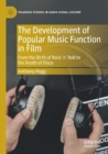 The Development of Popular Music Function in Film : From the Birth of Rock ‘n’ Roll to the Death of Disco - Book
