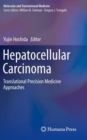 Hepatocellular Carcinoma : Translational Precision Medicine Approaches - Book