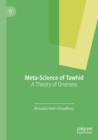 Meta-Science of Tawhid : A Theory of Oneness - Book