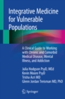 Integrative Medicine for Vulnerable Populations : A Clinical Guide to Working with Chronic and Comorbid Medical Disease, Mental Illness, and Addiction - eBook