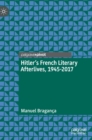 Hitler’s French Literary Afterlives, 1945-2017 - Book