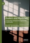 Quakers and Mysticism : Comparative and Syncretic Approaches to Spirituality - Book