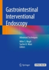 Gastrointestinal Interventional Endoscopy : Advanced Techniques - Book