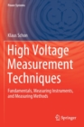 High Voltage Measurement Techniques : Fundamentals, Measuring Instruments, and Measuring Methods - Book