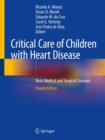 Critical Care of Children with Heart Disease : Basic Medical and Surgical Concepts - Book