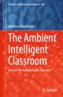 The Ambient Intelligent Classroom : Beyond the Indispensable Educator - eBook