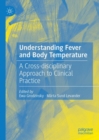 Understanding Fever and Body Temperature : A Cross-disciplinary Approach to Clinical Practice - eBook