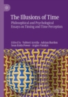 The Illusions of Time : Philosophical and Psychological Essays on Timing and Time Perception - eBook