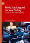 Public Speaking and the New Oratory : A Guide for Non-native Speakers - eBook