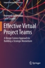 Effective Virtual Project Teams : A Design Science Approach to Building a Strategic Momentum - Book
