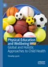 Physical Education and Wellbeing : Global and Holistic Approaches to Child Health - eBook