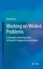 Working on Wicked Problems : A Strengths-based Approach to Research Engagement and Impact - eBook