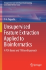 Unsupervised Feature Extraction Applied to Bioinformatics : A PCA Based and TD Based Approach - Book