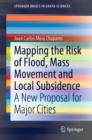 Mapping the Risk of Flood, Mass Movement and Local Subsidence : A New Proposal for Major Cities - Book