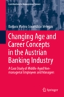 Changing Age and Career Concepts in the Austrian Banking Industry : A Case Study of Middle-Aged Non-managerial Employees and Managers - eBook