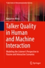 Talker Quality in Human and Machine Interaction : Modeling the Listener's Perspective in Passive and Interactive Scenarios - eBook