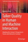 Talker Quality in Human and Machine Interaction : Modeling the Listener’s Perspective in Passive and Interactive Scenarios - Book