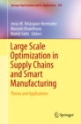 Large Scale Optimization in Supply Chains and Smart Manufacturing : Theory and Applications - eBook