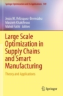 Large Scale Optimization in Supply Chains and Smart Manufacturing : Theory and Applications - Book
