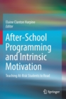 After-School Programming and Intrinsic Motivation : Teaching At-Risk Students to Read - Book