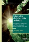 Integrating Christian Faith and Work : Individual, Occupational, and Organizational Influences and Strategies - Book