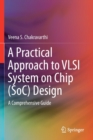 A Practical Approach to VLSI System on Chip (SoC) Design : A Comprehensive Guide - Book