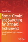 Sensor Circuits and Switching for Stringed Instruments : Humbucking Pairs, Triples, Quads and Beyond - Book