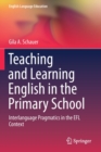 Teaching and Learning English in the Primary School : Interlanguage Pragmatics in the EFL Context - Book