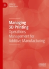 Managing 3D Printing : Operations Management for Additive Manufacturing - eBook