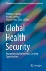 Global Health Security : Recognizing Vulnerabilities, Creating Opportunities - eBook