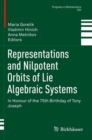 Representations and Nilpotent Orbits of Lie Algebraic Systems : In Honour of the 75th Birthday of Tony Joseph - Book