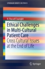 Ethical Challenges in Multi-Cultural Patient Care : Cross Cultural Issues at the End of Life - eBook