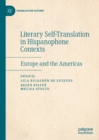 Literary Self-Translation in Hispanophone Contexts - La autotraduccion literaria en contextos de habla hispana : Europe and the Americas - Europa y America - eBook