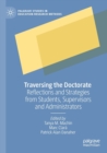 Traversing the Doctorate : Reflections and Strategies from Students, Supervisors and Administrators - Book