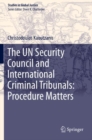The UN Security Council and International Criminal Tribunals: Procedure Matters - Book