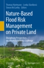 Nature-Based Flood Risk Management on Private Land : Disciplinary Perspectives on a Multidisciplinary Challenge - eBook